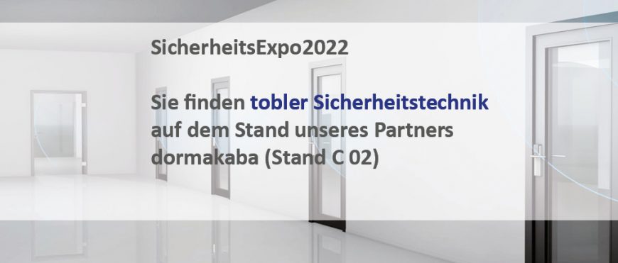 tobler Sicherheitstechnik auf der SicherheitsExpo am 29.06.2022 und 30.06.2022